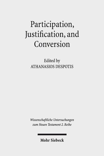 Participation Justification And Conversion Eastern Orthodox Interpretation Of Paul And The Debate Between Old And New Perspectives On Paul Athanasios Despotis Editor