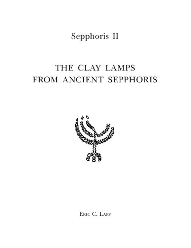 The Clay Lamps From Ancient Sepphoris Light Use And Regional Interactions Eric C Lapp