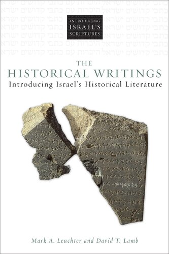 The Historical Writings Introducing Israels Historical Literature Mark A Leuchter David T Lamb
