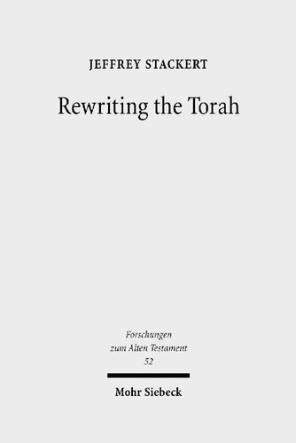 Rewriting The Torah Literary Revision In Deuteronomy And The Holiness Legislation Jeffrey Stackert