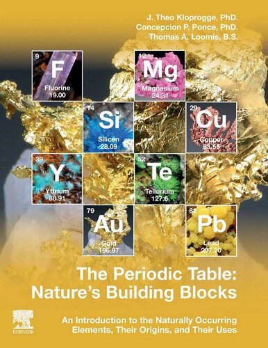 The Periodic Table Natures Building Blocks An Introduction To The Naturally Occurring Elements Their Origins And Their Uses 1st Edition J Theo Kloprogge Concepcion P Ponce Tom Loomis