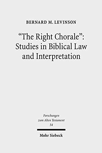 The Right Chorale Studies In Biblical Law And Interpretation Bernard M Levinson