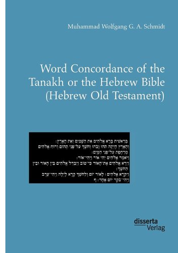 Word Concordance Of The Tanakh Or The Hebrew Bible Hebrew Old Testament 1st Edition Muhammad Wolfgang G A Schmidt