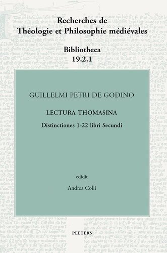 Guillelmi Petri De Godino Lectura Thomasina Book Ii Distinctions 122 Recherches De Theologie Et Philosophie Medievales Bibliotheca 19 A Colli Editor