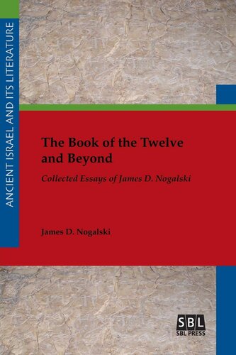 The Book Of The Twelve And Beyond Collected Essays Of James D Nogalski James D Nogalski