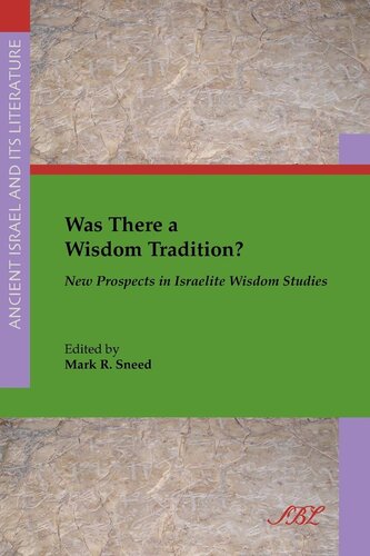 Was There A Wisdom Tradition New Prospects In Israelite Wisdom Studies Mark R Sneed Editor