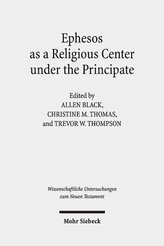 Ephesos As A Religious Center Under The Principate Wissenschaftliche Untersuchungen Zum Neuen Testament Allen Black Christine Mthomas Trevor W Thompson Editors
