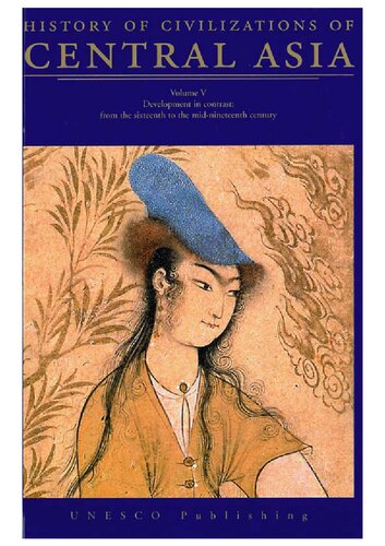 History Of Civilizations Of Central Asia Development In Contrast From The Sixteenth To The Midnineteenth Century Chahryar Adle