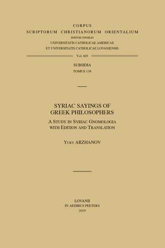 Syriac Sayings Of Greek Philosophers A Study In Syriac Gnomologia With Edition And Translation Yury Arzhanov