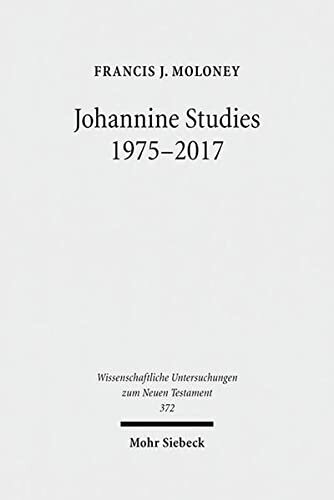 Johannine Studies 19752017 Francis J Moloney