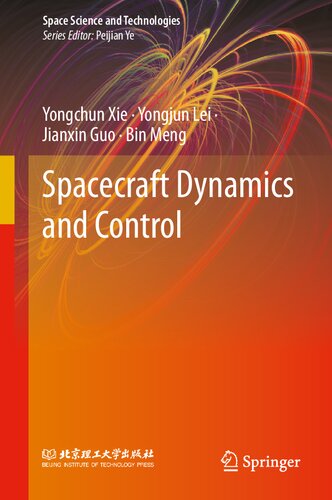Spacecraft Dynamics And Control Space Science And Technologies Yongchun Xie