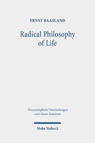 Radical Philosophy Of Life Studies On The Sermon On The Mount Wissenschaftliche Untersuchungen Zum Neuen Testament Ernst Baasland