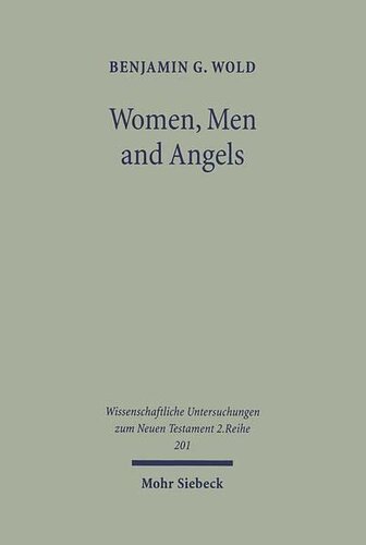 Women Men Angels The Qumran Wisdom Document Musar Lemevin Its Allusions To Genesis Creation Traditions Wissenschaftliche Untersuchungen Zum Neuen Testament 1st Edition Benjamin G Wold
