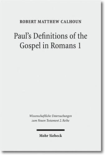 Pauls Definitions Of The Gospel In Romans 1 Robert M Calhoun