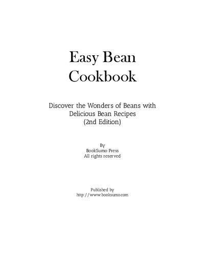 Easy Bean Cookbook Discover The Wonders Of Legumes With Delicious Bean Recipes 2nd Edition Booksumo Press