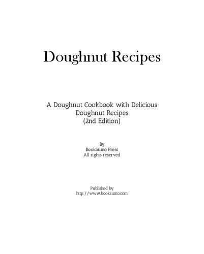 Doughnut Recipes A Doughnut Cookbook With Delicious Doughnut Recipes 2nd Edition Booksumo Press