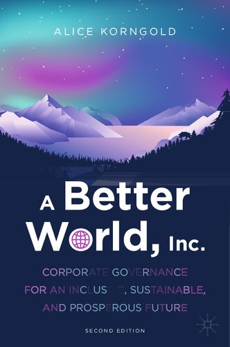 A Better World Inc Corporate Governance For An Inclusive Sustainable And Prosperous Future 2nd Edition Alice Korngold