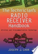 The Technicians Radio Receiver Handbook Wireless And Telecommunication Technology Joseph J Carr