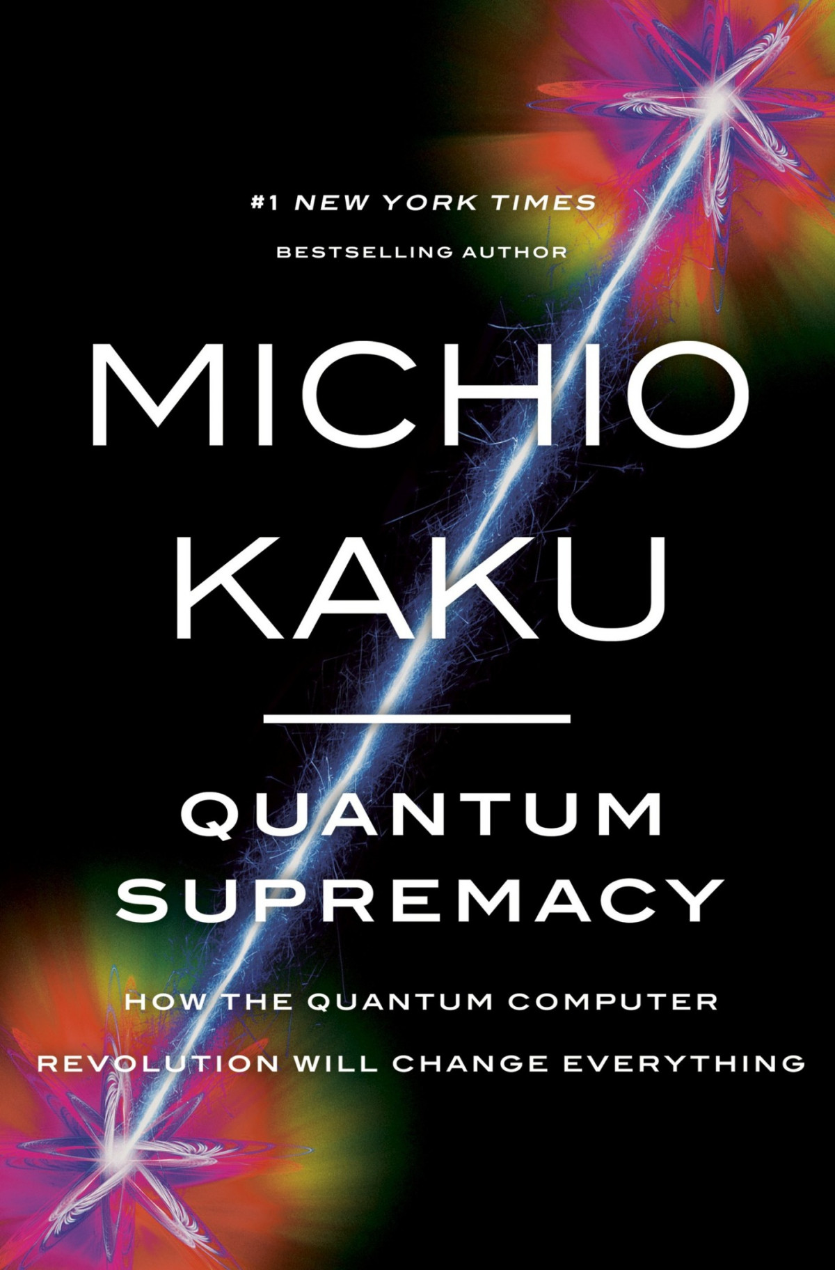 Quantum Supremacy How The Quantum Computer Revolution Will Change Everything Michio Kaku