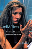 Wildlives Trickster Place And Liminality On Screen 1st Edition Terrie Waddell