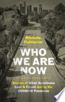 Who We Are Now Stories Of What Americans Lost And Found During The Covid19 Pandemic Michelle Fishburne