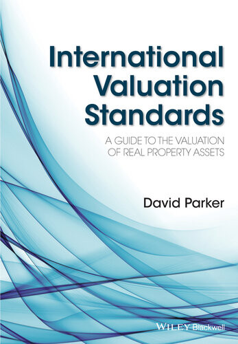 International Valuation Standards A Guide To The Valuation Of Real Property Assets David Parker