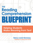 The Reading Comprehension Blueprint Helping Students Make Meaning From Text Nancy Hennessy