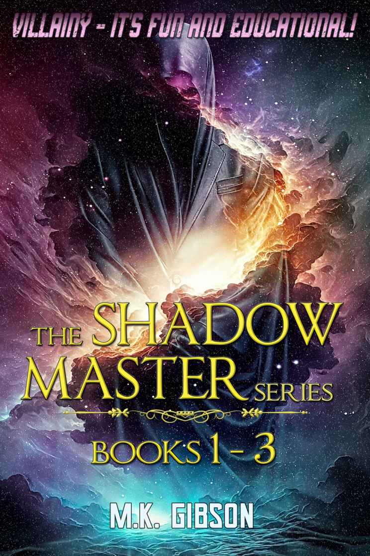 The Shadow Master Series Books 1 3 M K Gibson