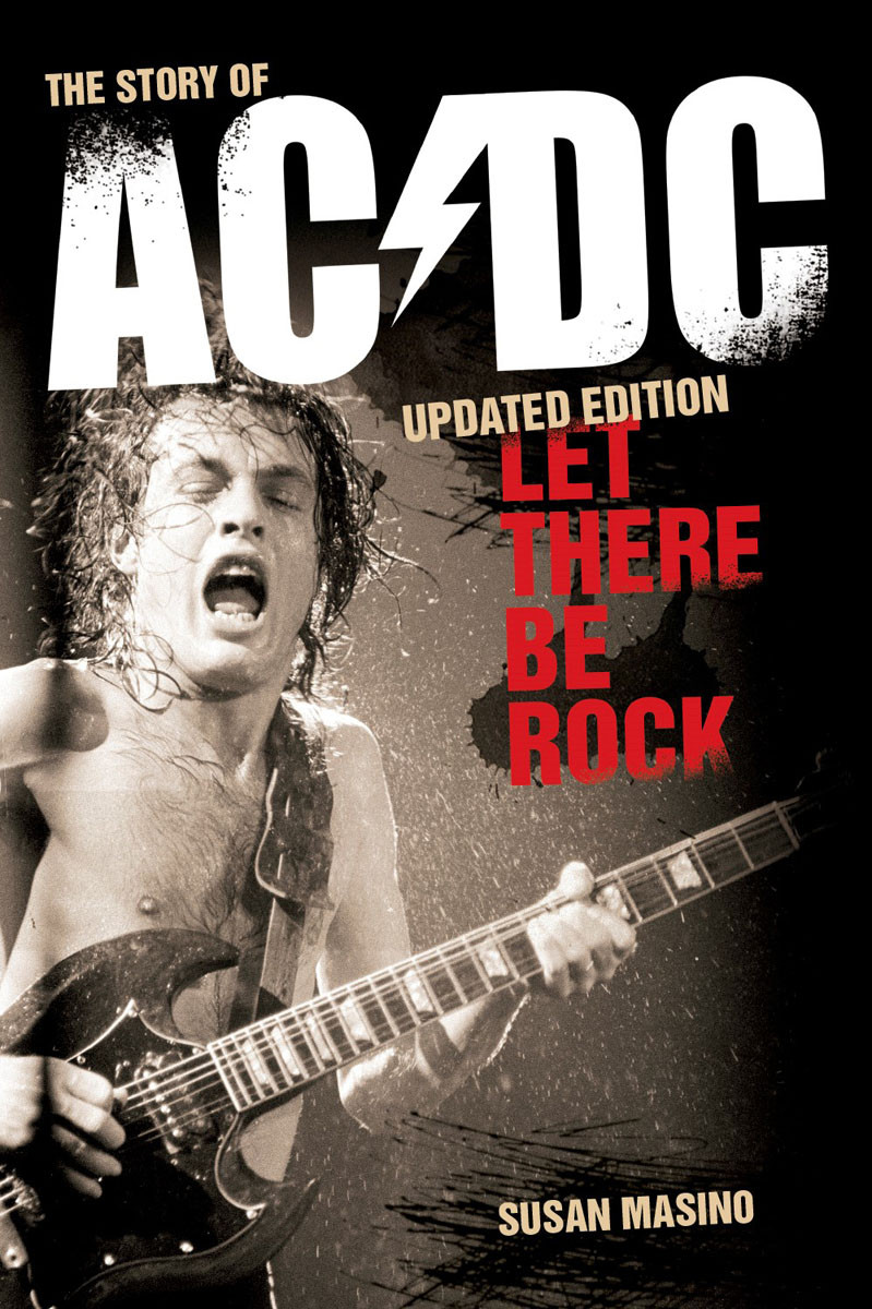 Let There Be Rock The Story Of Acdc Susan Masino