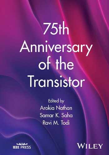 75th Anniversary Of The Transistor 1st Edition Arokia Nathan