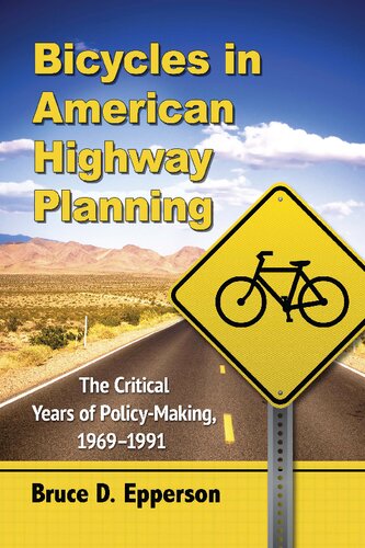 Bicycles In American Highway Planning Bruce D Epperson
