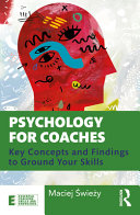 Psychology For Coaches Key Concepts And Findings To Ground Your Skills 1st Edition Maciej Swiezy