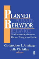 Planned Behavior The Relationship Between Human Thought And Action Christopher J Armitage