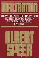 Infiltration How Heinrich Himmler Schemed To Build An Ss Industrial Empire Albert Speer