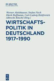 Wirtschaftspolitik In Deutschland 19171990 Das Reichswirtschaftsministerium Der Weimarer Republik Und Seine Vorlufer Strukturen Akteure Handlungsfelder Werner Abelshauser