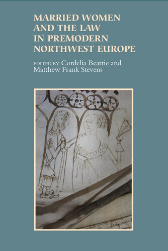 Married Women And The Law In Premodern Northwest Europe 1st Edition Cordelia Beattie