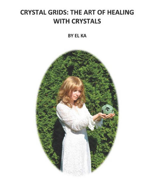 Crystal Grids The Art Of Healing With Crystals Elena Kapulnik