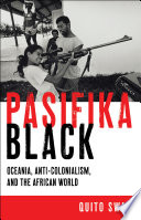 Pasifika Black Oceania Anticolonialism And The African World Quito Swan