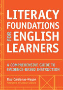 Literacy Foundations For English Learners A Comprehensive Guide To Evidencebased Instruction Elsa Crdenas Hagan