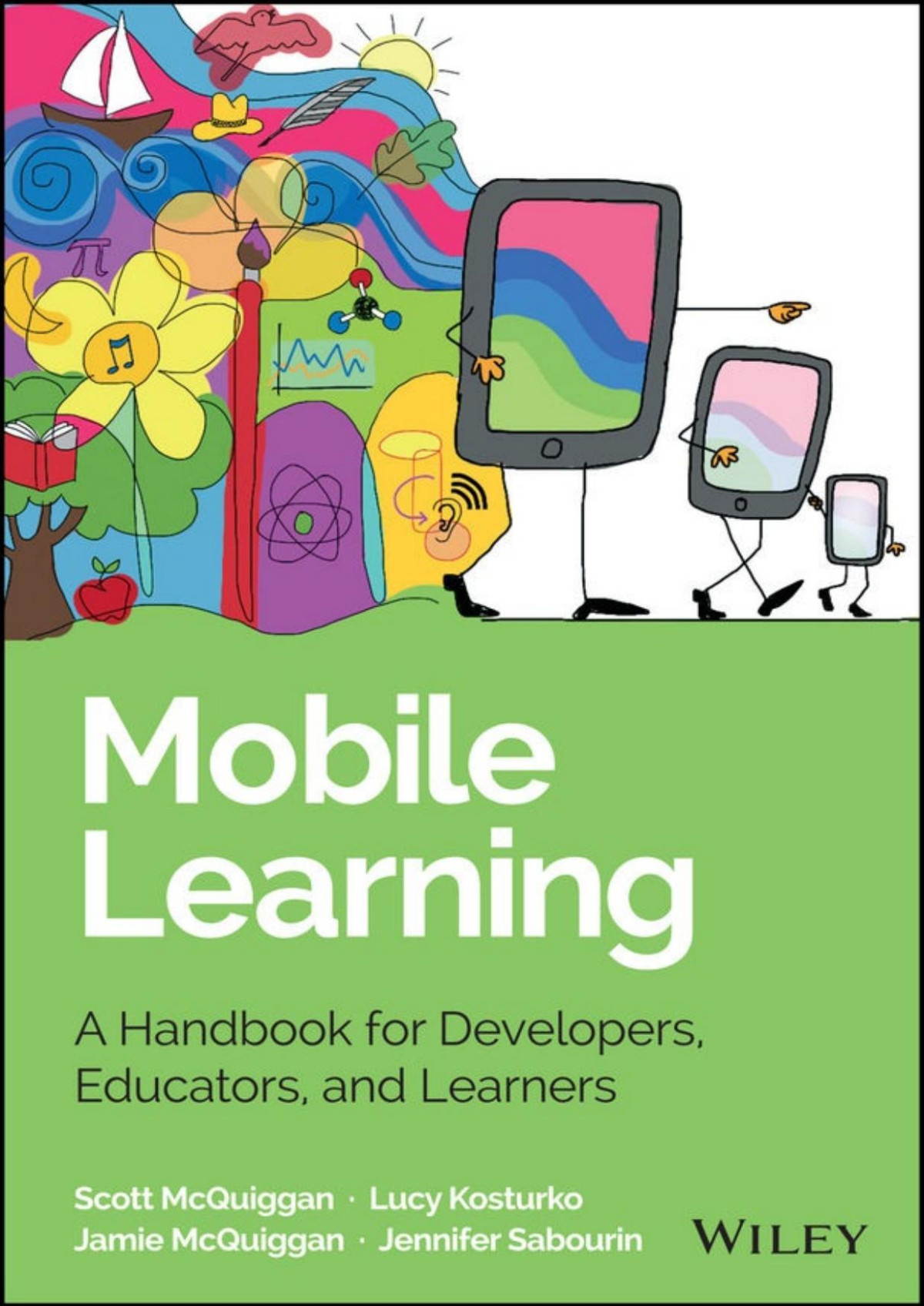 Mobile Learning A Handbook For Developers Educators And Learners Wiley And Sas Business Series Scott Mcquiggan Jamie Mcquiggan Jennifer Sabourin Lucy Kosturko