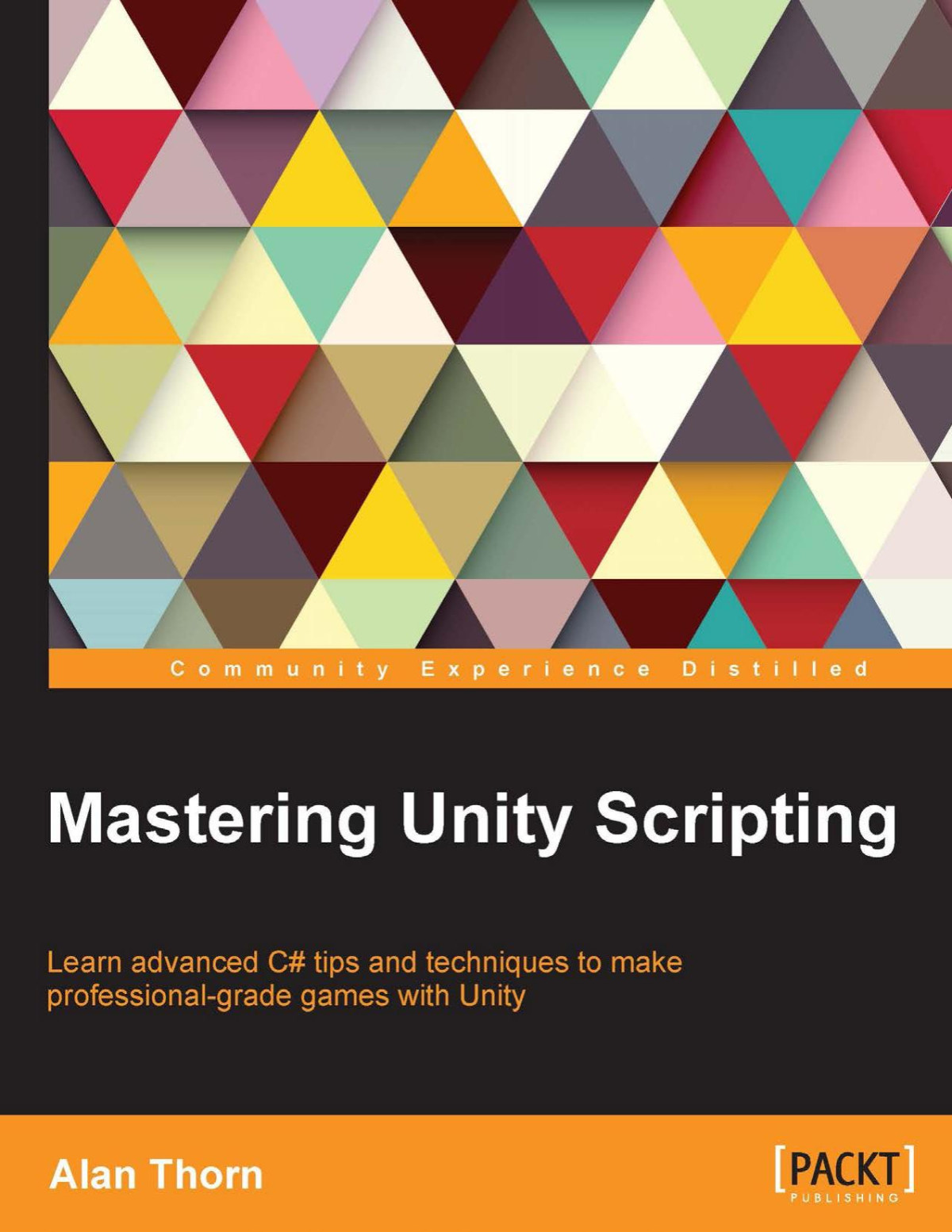 Mastering Unity Scripting Alan Thorn