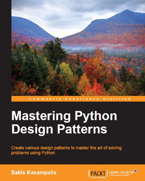 Mastering Python Design Patterns 1st Edition Sakis Kasampalis