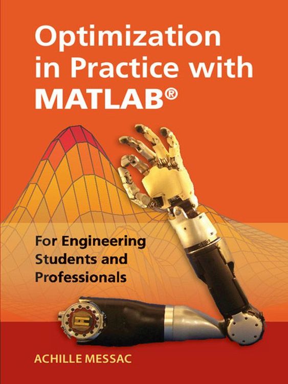 Optimization In Practice With Matlab For Engineering Students And Professionals Achille Messac