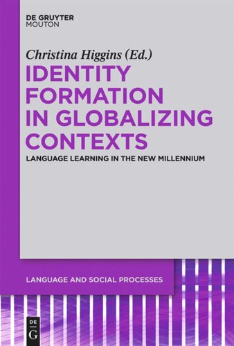 Identity Formation In Globalizing Contexts Language Learning In The New Millennium Christina Higgins Editor