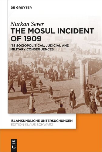 The Mosul Incident Of 1909 Its Sociopolitical Judicial And Military Consequences Nurkan Sever