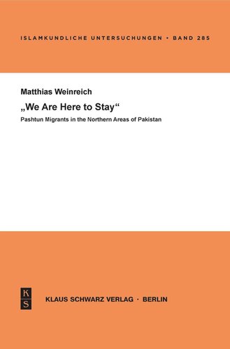 We Are Here To Stay Pashtun Migrants In The Northern Areas Of Pakistan 1st Edition Matthias Weinreich