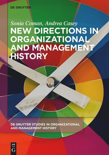 New Directions In Organizational And Management History Sonia Coman Andrea Casey