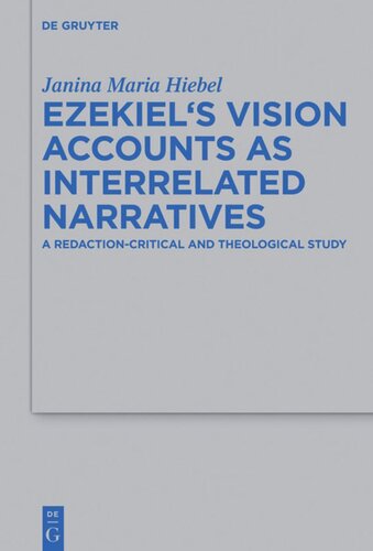 Ezekiels Vision Accounts As Interrelated Narratives A Redactioncritical And Theological Study Janina Maria Hiebel
