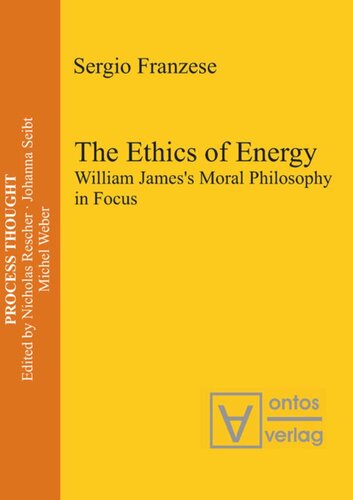 The Ethics Of Energy William Jamess Moral Philosophy In Focus Sergio Franzese