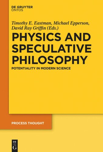 Physics And Speculative Philosophy Potentiality In Modern Science Timothy E Eastman Editor Michael Epperson Editor David Ray Griffin Editor